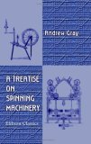 A Treatise on Spinning Machinery