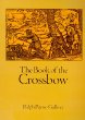 The Book of the Crossbow: With an Additional Section on Catapults and Other Siege Engines