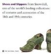 Shoes and Slippers from Snowshill, one of the world's leading collections of costume and accessories from the 18th and 19th centuries