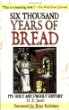 Six Thousand Years of Bread: Its Holy and Unholy History