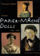 Papier Mache Dolls, 1760-1860