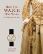 How the Watch was Worn: A Fashion for 500 Years