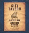 The City Tavern Cookbook: Recipes from the Birthplace of American Cuisine