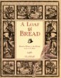 A Loaf of Bread: Bread in History, in the Kitchen, and on the Table