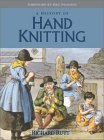 A History of Hand Knitting by Richard Rutt