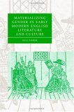 

Materializing Gender in Early Modern English Literature and Culture