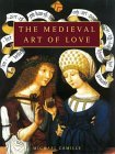 The Medieval Art of Love: Objects and Subjects of Desire