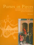 Purses in Pieces: Archaeological Finds of Late Medieval and 16th century Leather Purses, Pouches, Bags and Cases in the Netherlands