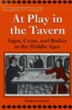At Play in the Tavern: Signs, Coins, and Bodies in the Middle Ages