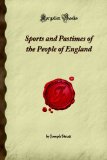 Sports and Pastimes of the People of England