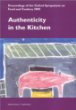 Authenticity in the Kitchen: Proceedings of the Oxford Symposium on Food and Cookery 2005