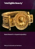'Intelligible Beauty': Recent Research on Byzantine Jewellery