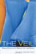 The Veil: Women Writers on Its History, Lore, and Politics