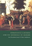 Renaissance Clothing and the Materials of Memory