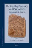 The World of Pharmacy and Pharmacists in Mamluk Cairo